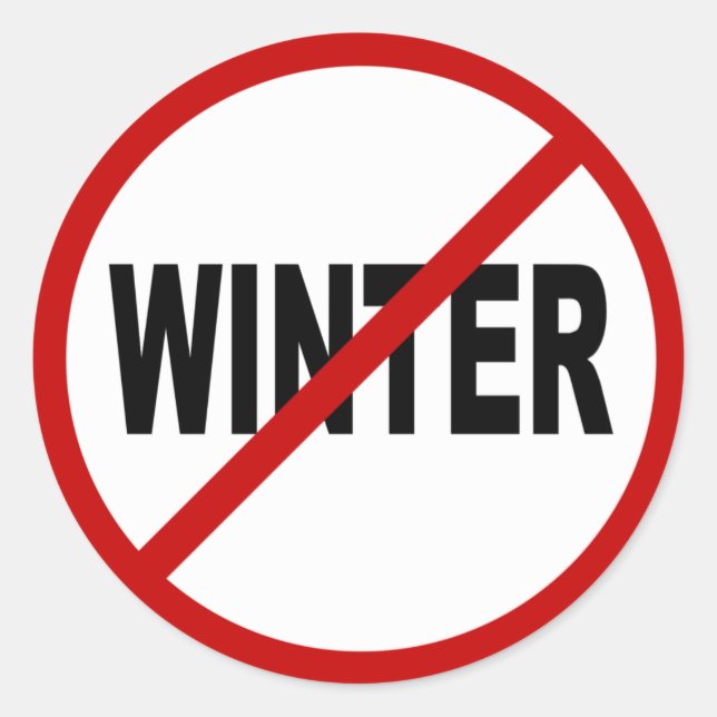 Hate Winter/No Winter Allowed Sign Statement Classic Round Sticker (Front)