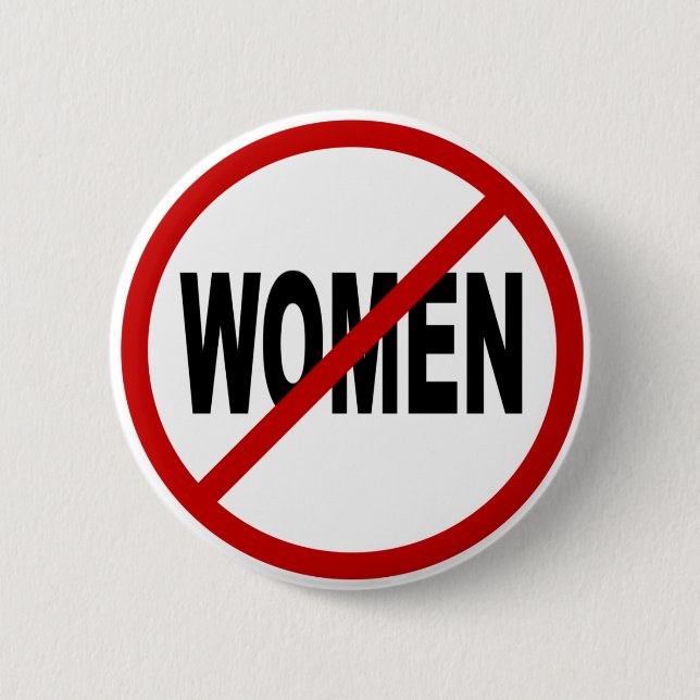 Hate Women/No Women Allowed Sign Statement 6 Cm Round Badge (Front)