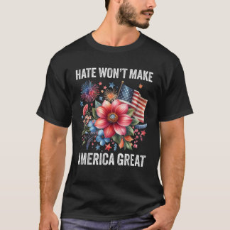 Hate Won t Make America Great Elections 2024 Polit T-Shirt