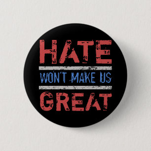 Hate Won’t Make Us Great 6 Cm Round Badge