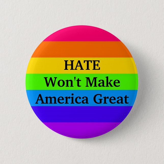 "HATE Won't Make America Great" 6 Cm Round Badge (Front)