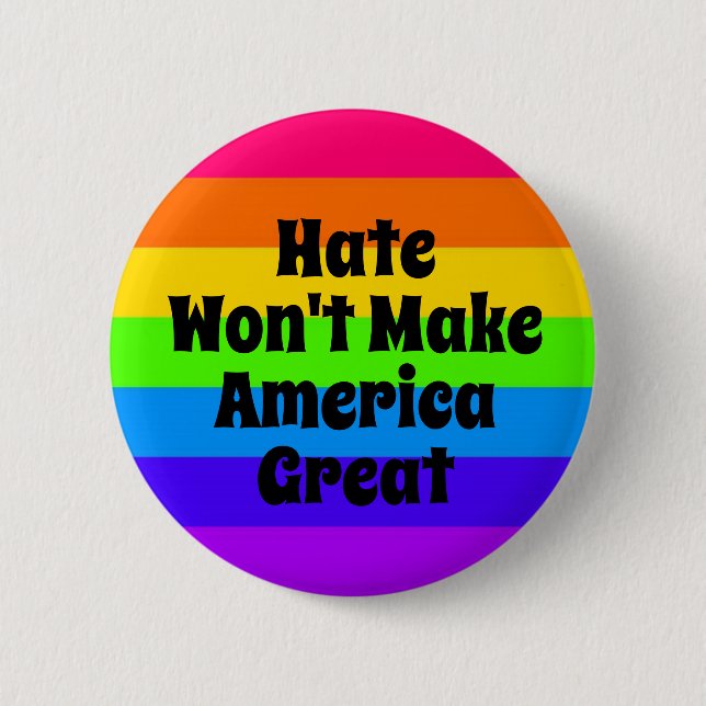 Hate Won't Make America Great 6 Cm Round Badge (Front)