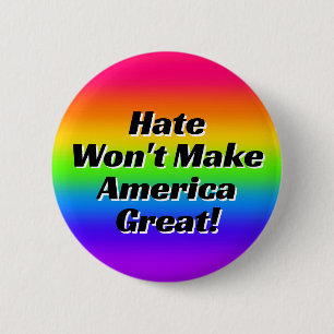 Hate Won't Make America Great! 6 Cm Round Badge