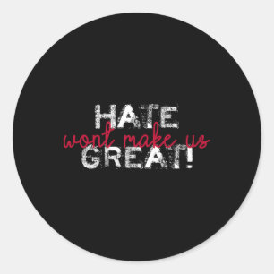 Hate Won't Make Us Great Anti Trump Classic Round Sticker