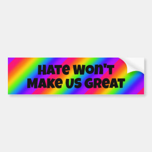 Hate Won't Make US Great Bumper Sticker