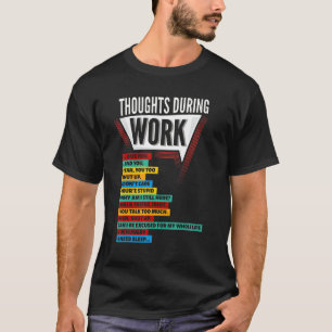 Hate Work Employ Thoughts During Work Coworkers Sh T-Shirt