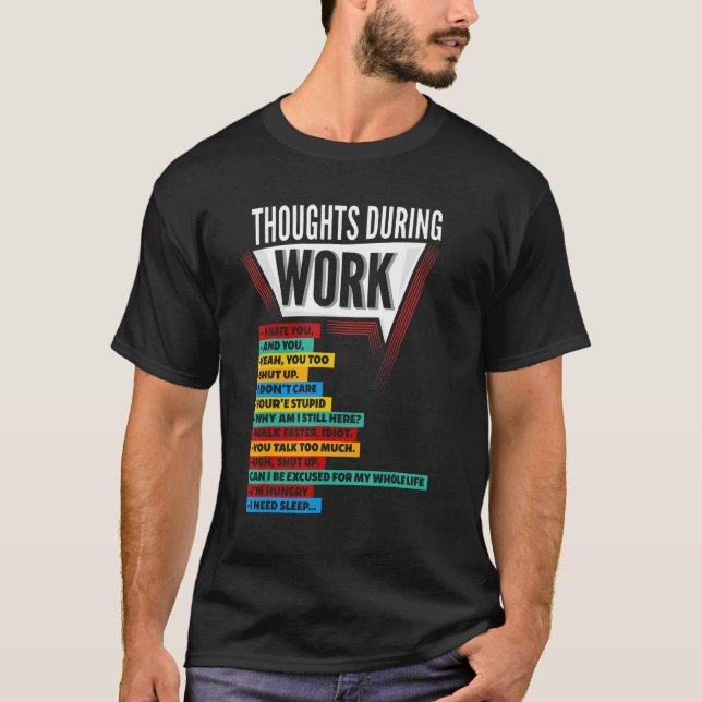 Hate Work Employ Thoughts During Work Coworkers Sh T-Shirt (Front)