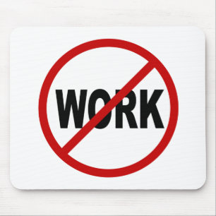 Hate Work/No Work Allowed Sign Statement Mouse Mat