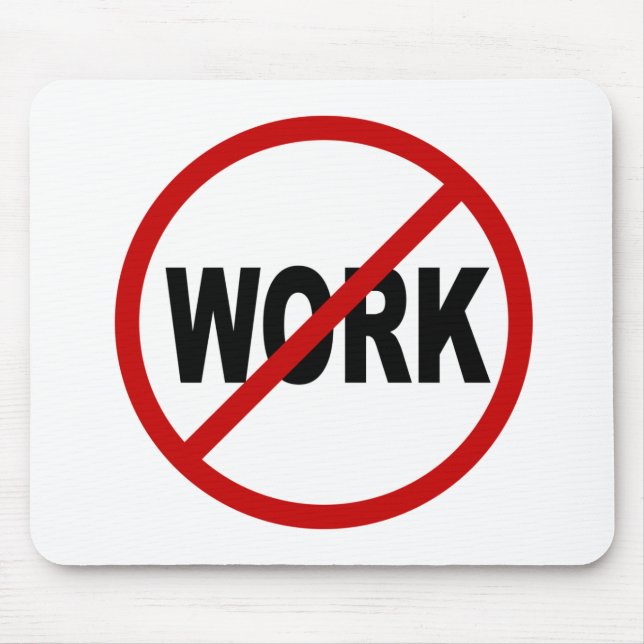 Hate Work/No Work Allowed Sign Statement Mouse Mat (Front)