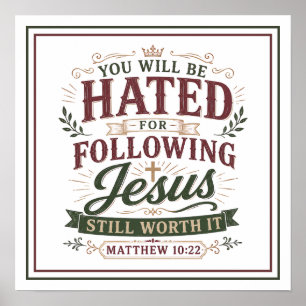 Hated For Following Jesus Still Worth It Quotes Poster