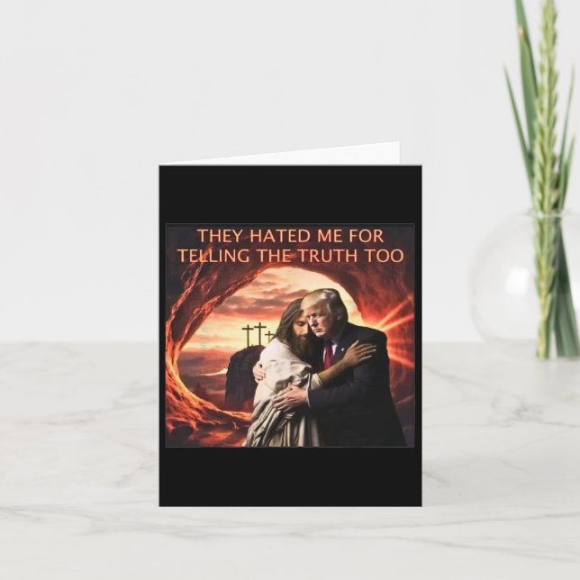 Hated Me For Telling The Truth Too Jesus Trump 202 Card (Front)
