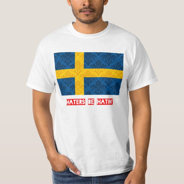 Haters be hatin Sweden T-Shirt (Front)
