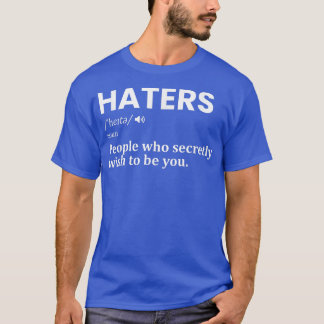 Haters definition Funny Motivation Success Sayings T-Shirt