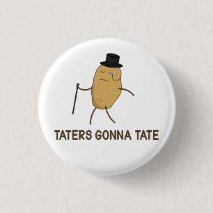 Haters Gonna Hate and Taters Gonna Tate 3 Cm Round Badge