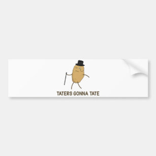 Haters Gonna Hate and Taters Gonna Tate Bumper Sticker