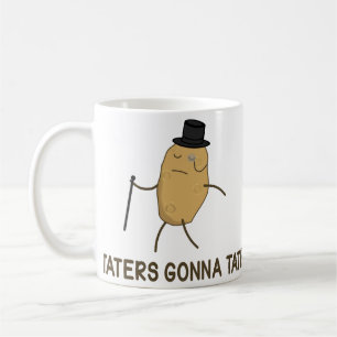 Haters Gonna Hate and Taters Gonna Tate Coffee Mug
