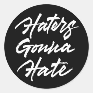 Haters Gonna Hate Classic Round Sticker