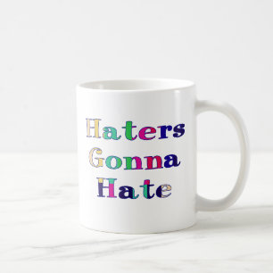Haters Gonna Hate Coffee Mug