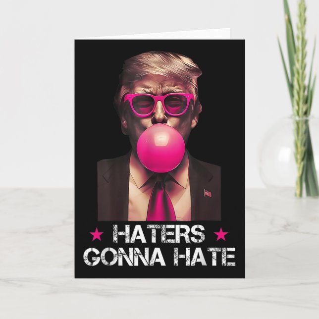 Haters Gonna Hate Funny Trump Bubble Gum Donald Tr Card (Front)