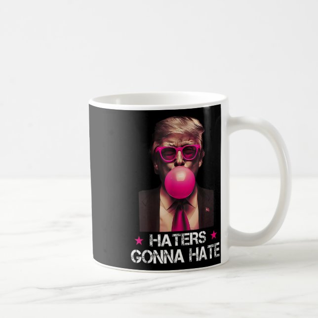 Haters Gonna Hate Funny Trump Bubble Gum Donald Tr Coffee Mug (Right)