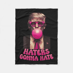 Haters Gonna Hate Funny Trump Bubble Gum Donald Tr Fleece Blanket