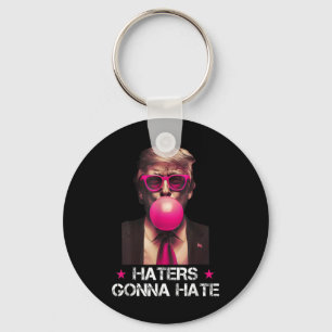 Haters Gonna Hate Funny Trump Bubble Gum Donald Tr Key Ring
