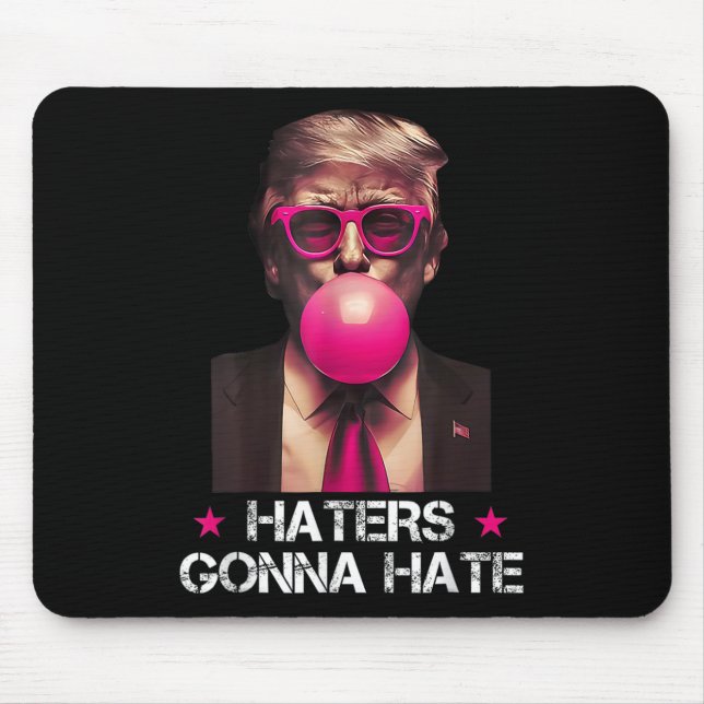 Haters Gonna Hate Funny Trump Bubble Gum Donald Tr Mouse Mat (Front)