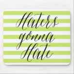 Haters Gonna Hate | Modern Calligraphy Mousepad<br><div class="desc">Funny mousepad featuring modern calligraphy script and stripes pattern. Other quotes and similar items can be found in my store. 
 "Haters Gonna Hate"</div>