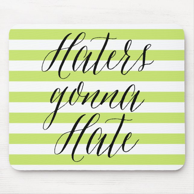 Haters Gonna Hate | Modern Calligraphy Mousepad (Front)
