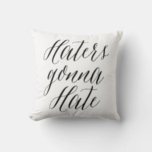 Haters Gonna Hate Modern Calligraphy Pillow