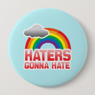 HATERS GONNA HATE -.png 10 Cm Round Badge