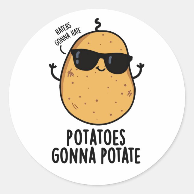 Haters Gonna Hate Potatoes Gonna Potate Food Pun Classic Round Sticker (Front)