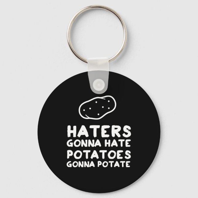 Haters gonna Hate Potatoes Gonna Potate Key Ring (Front)