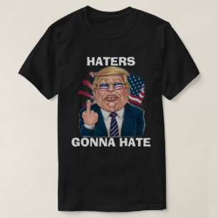 Haters Gonna Hate President Donald Trump T-Shirt