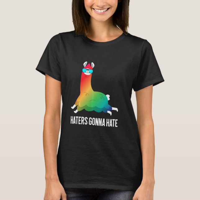 Haters Gonna Hate Rainbow Llama Unicorn Llamacorn T-Shirt (Front)