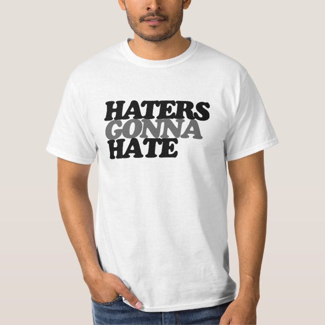 Haters gonna hate T-Shirt (Front)