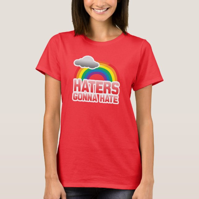 HATERS GONNA HATE T-Shirt (Front)