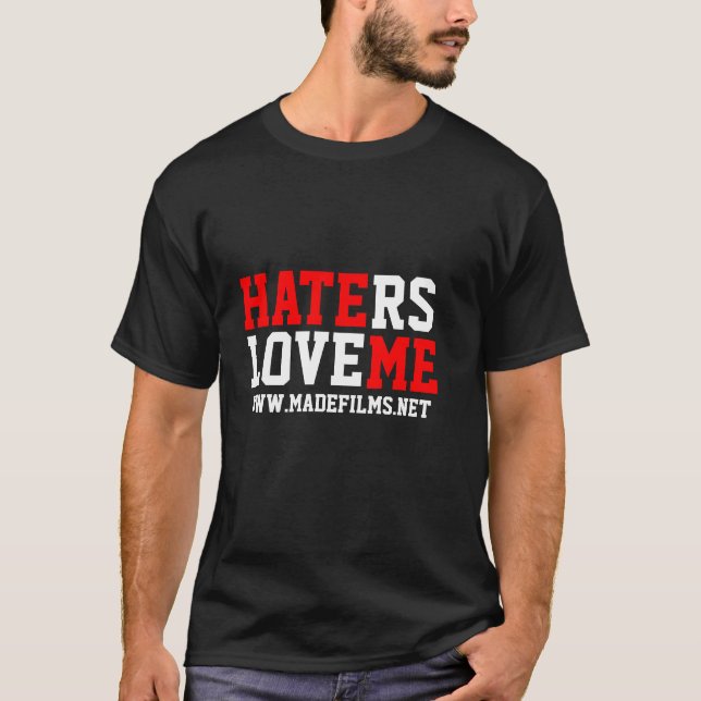HATERS LOVE ME T-Shirt (Front)