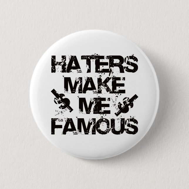 Haters Make Me Famous 6 Cm Round Badge (Front)