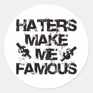 Haters Make Me Famous Classic Round Sticker