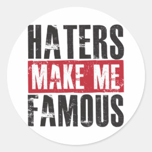 Haters Make Me Famous Classic Round Sticker
