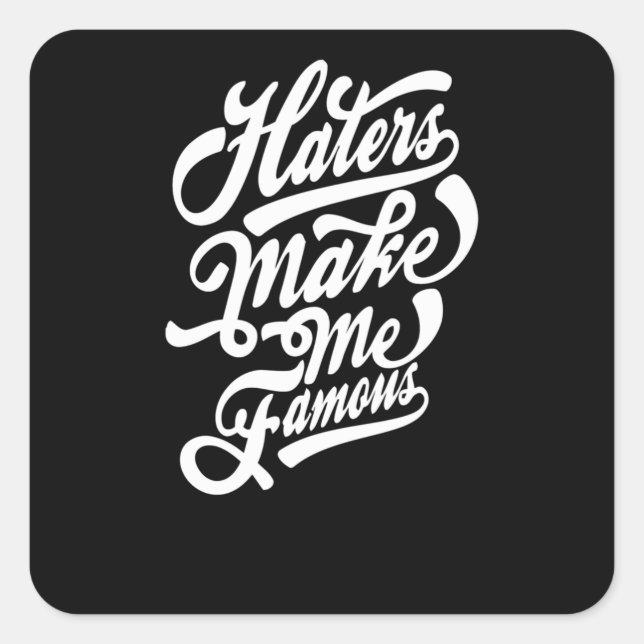 Haters make me Famous Square Sticker (Front)