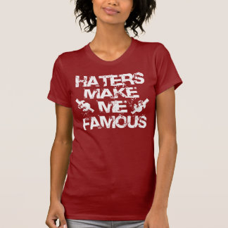Haters Make Me Famous - White T-Shirt