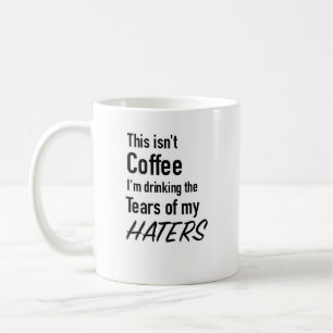 Haters tears coffee mug
