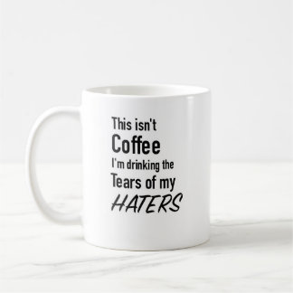 Haters tears coffee mug