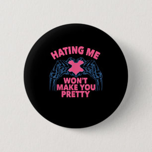 Hating Me Won't Make You Pretty Skeleton Hand Hear 6 Cm Round Badge