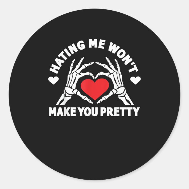 Hating Me Won't Make You Pretty Skeleton Hand Hear Classic Round Sticker (Front)