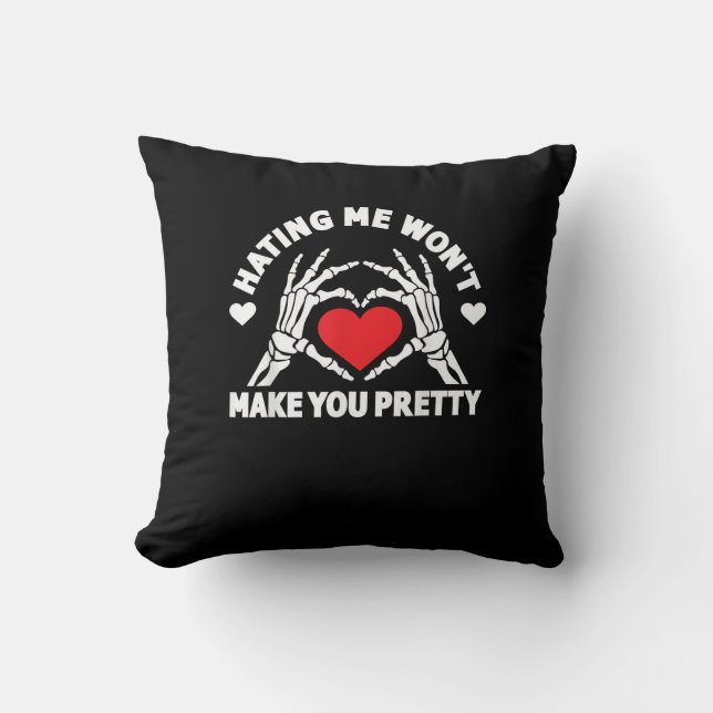 Hating Me Won't Make You Pretty Skeleton Hand Hear Cushion (Front)