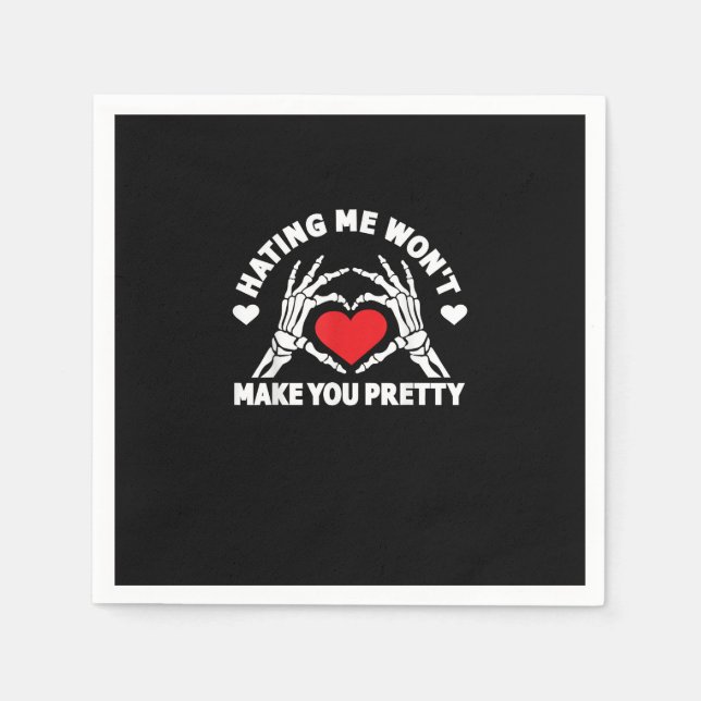 Hating Me Won't Make You Pretty Skeleton Hand Hear Napkin (Front)