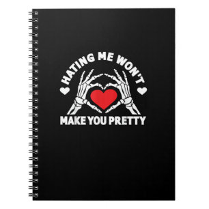 Hating Me Won't Make You Pretty Skeleton Hand Hear Notebook